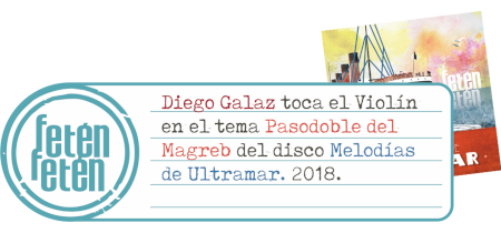 Diego Galaz toca el Violín en el Pasodoble del Magreb del cuarto disco de Fetén Fetén 'Melodías de Ultramar'. 2018.