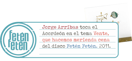 Jorge Arribas toca el Acordeón en el tema Vente, que hacemos merienda cena del disco 'Fetén Fetén'. 2011.