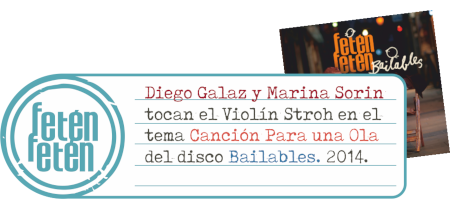Diego Galaz y Maria Sorin tocan el Violín Stroh en el tema Canción para una Ola del disco 'Bailables'. 2014.